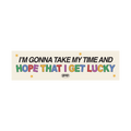 Hope That I get Lucky Bumper Sticker